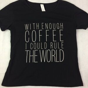 Forever 21 With Enough Coffee I Could Rule the World Tshirt Sz Small